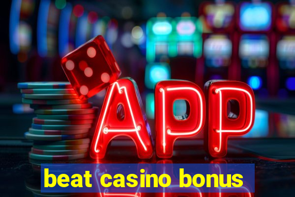 beat casino bonus