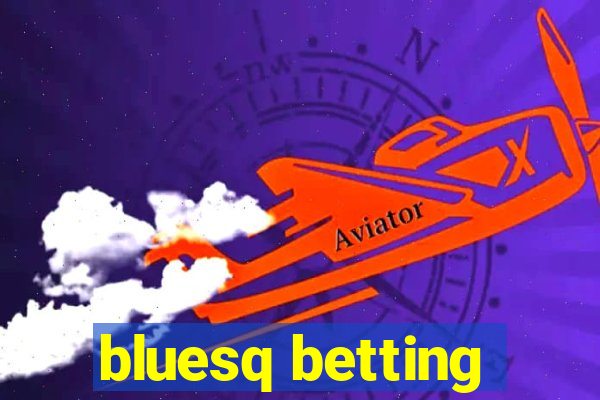 bluesq betting