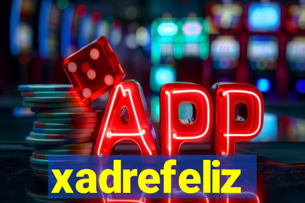 xadrefeliz