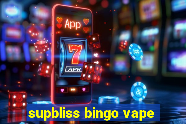 supbliss bingo vape