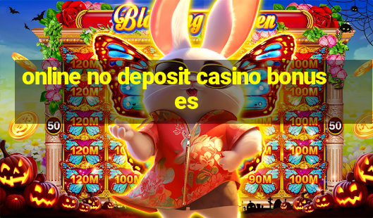 online no deposit casino bonuses