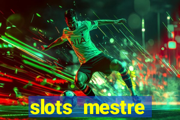 slots mestre dinheiro real