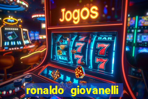 ronaldo giovanelli antes e depois