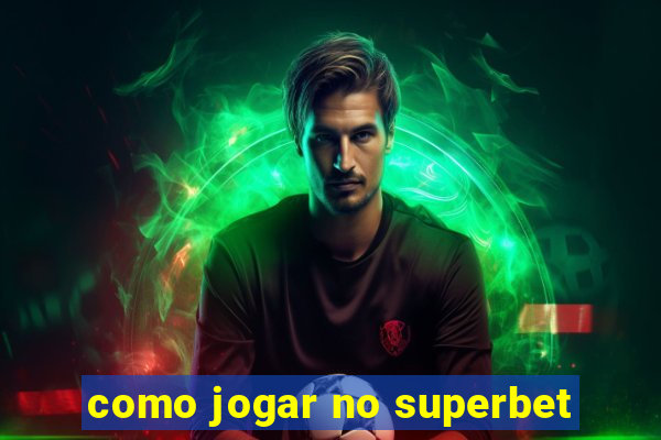 como jogar no superbet