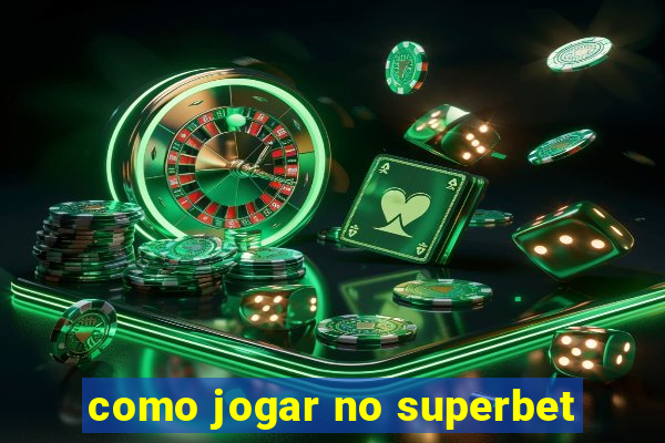 como jogar no superbet