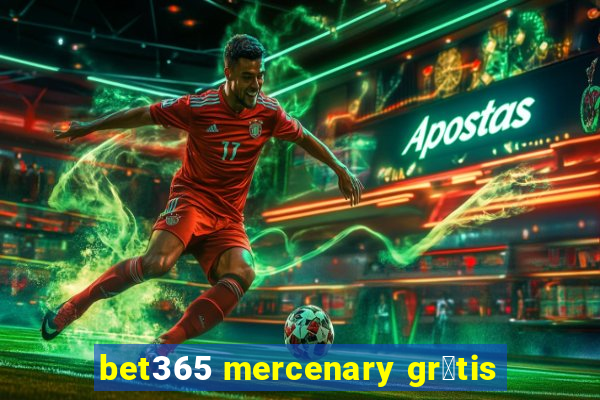 bet365 mercenary gr谩tis