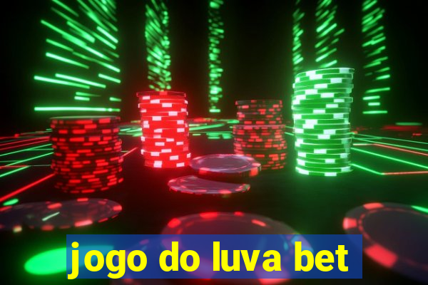 jogo do luva bet