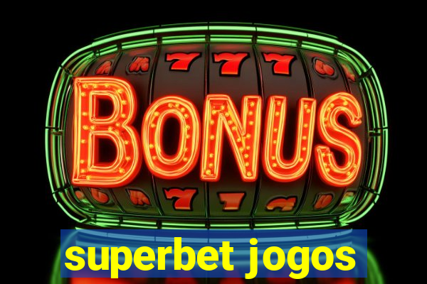 superbet jogos