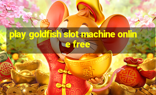 play goldfish slot machine online free