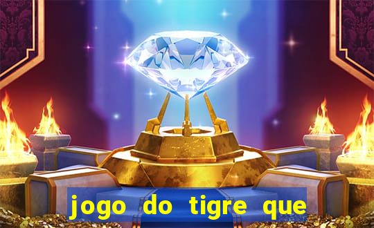 jogo do tigre que ganha dinheiro é verdade