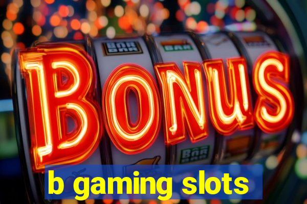 b gaming slots