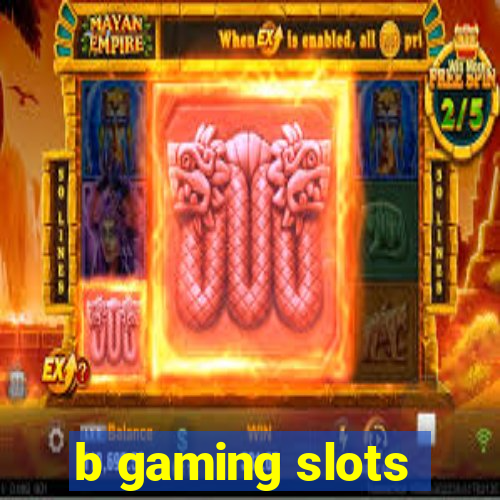 b gaming slots