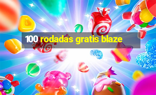 100 rodadas gratis blaze