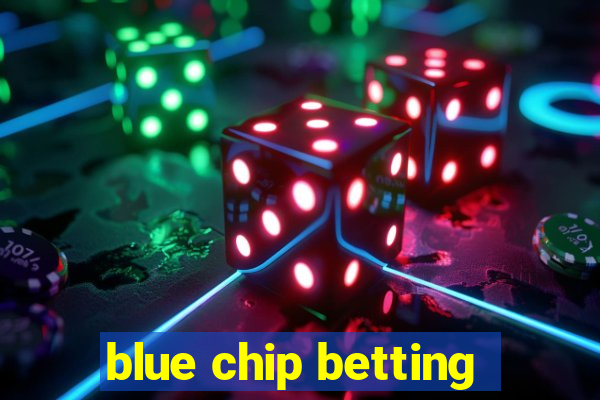 blue chip betting