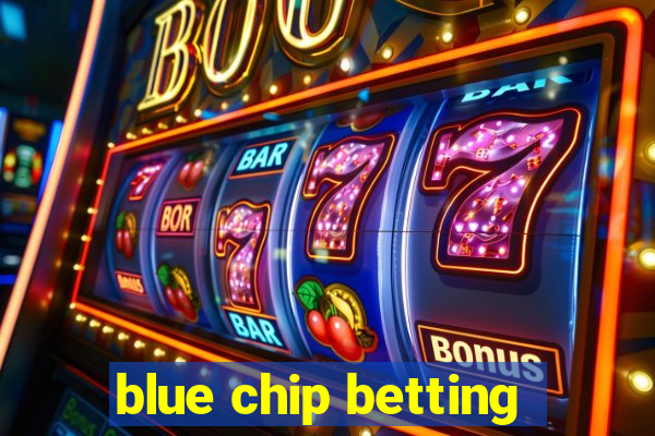 blue chip betting