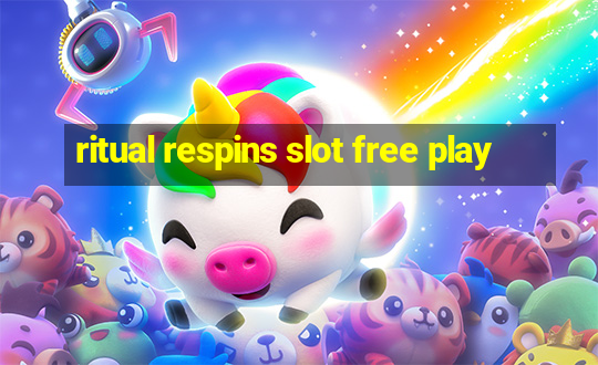 ritual respins slot free play