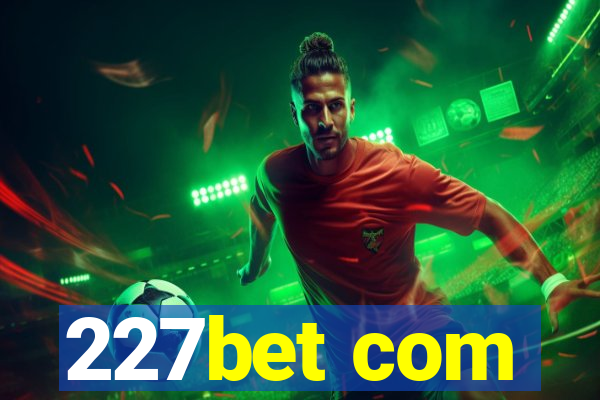 227bet com