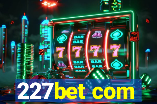 227bet com