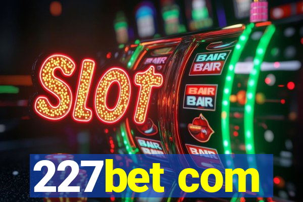 227bet com