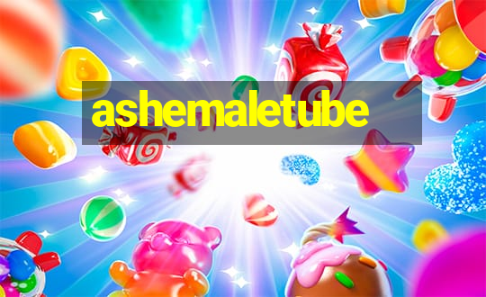 ashemaletube