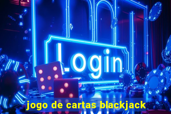 jogo de cartas blackjack