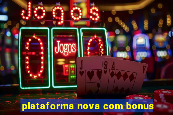 plataforma nova com bonus