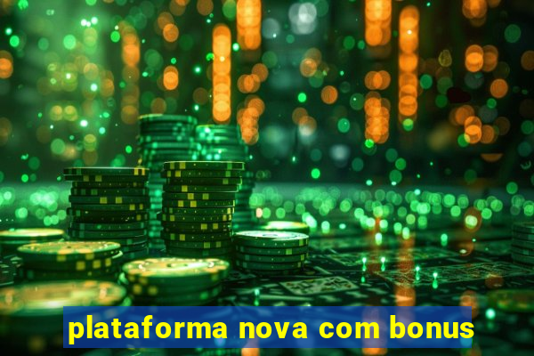 plataforma nova com bonus