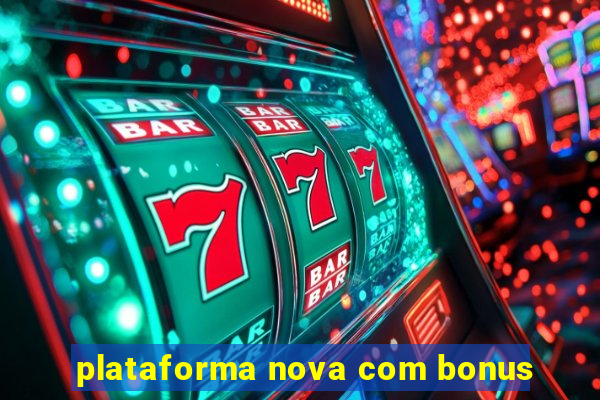 plataforma nova com bonus