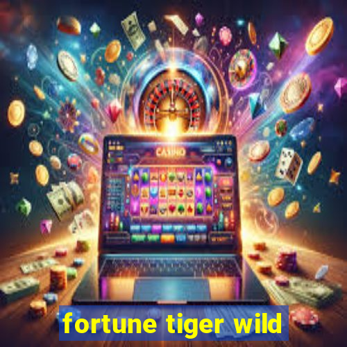 fortune tiger wild