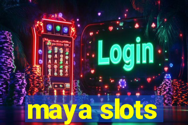 maya slots