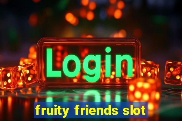 fruity friends slot