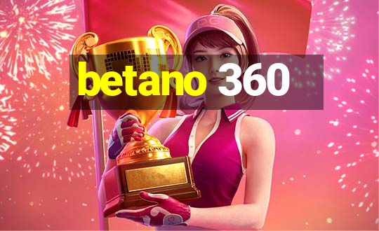 betano 360