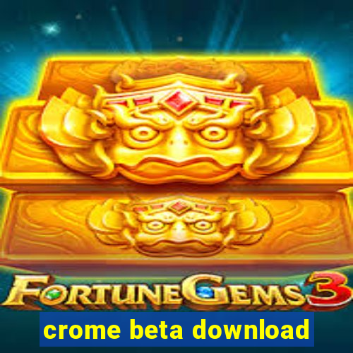 crome beta download