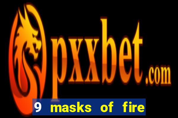 9 masks of fire casino slot