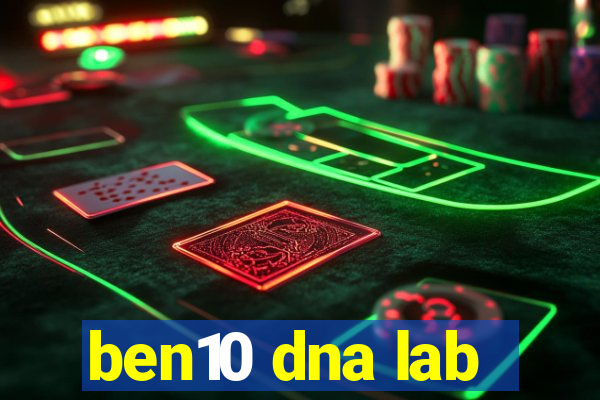 ben10 dna lab