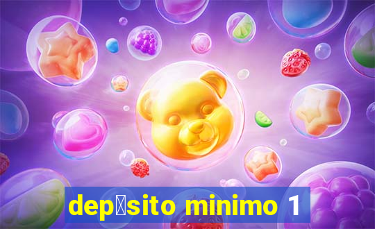 dep贸sito minimo 1