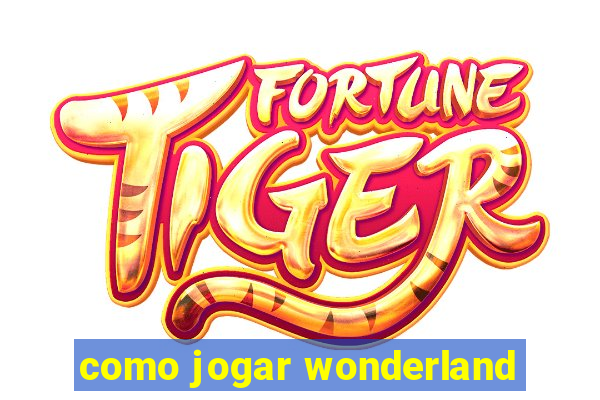 como jogar wonderland