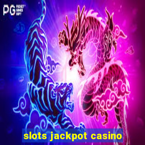 slots jackpot casino