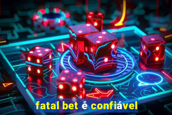 fatal bet é confiável