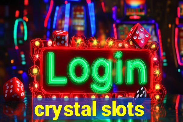 crystal slots