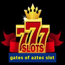 gates of aztec slot