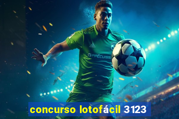 concurso lotofácil 3123