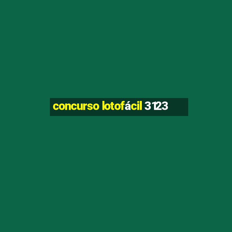 concurso lotofácil 3123