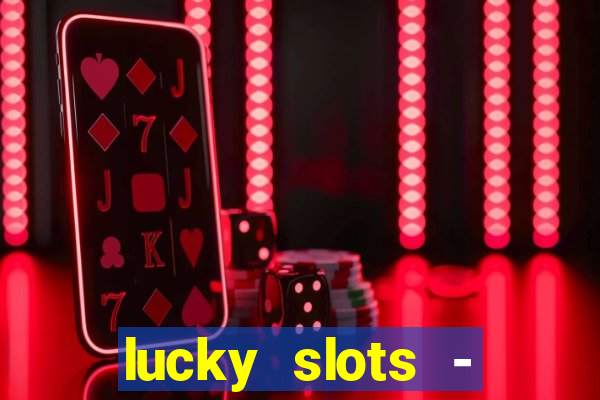 lucky slots - casino gratis