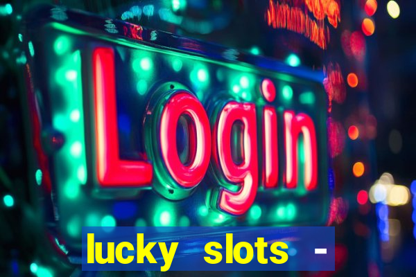 lucky slots - casino gratis