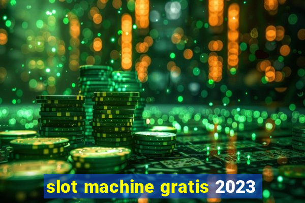 slot machine gratis 2023