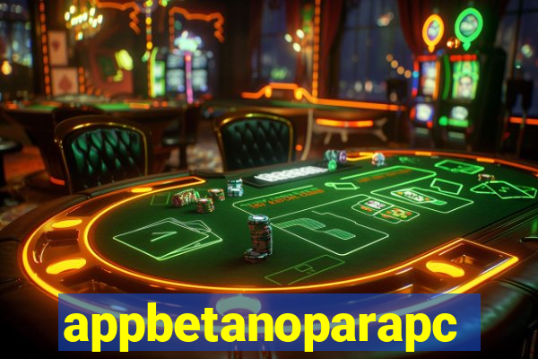 appbetanoparapc