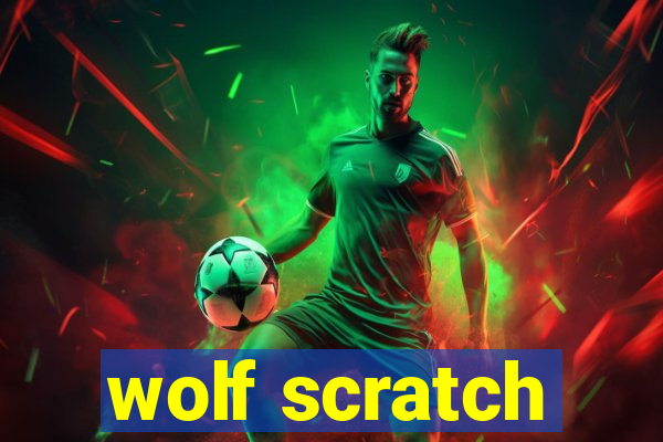 wolf scratch