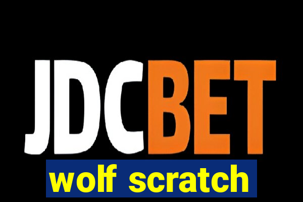 wolf scratch