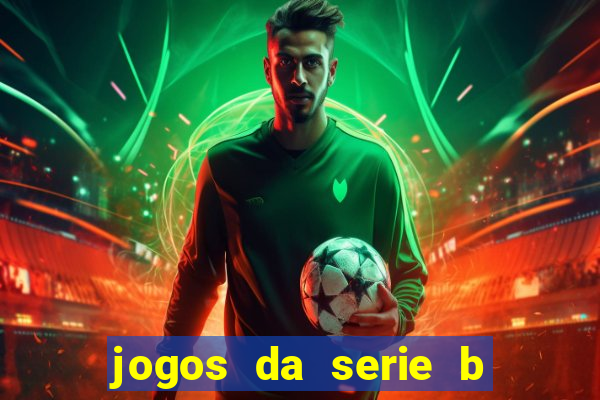 jogos da serie b de hoje